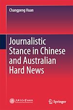 Télécharger le livre :  Journalistic Stance in Chinese and Australian Hard News