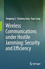 Télécharger le livre :  Wireless Communications under Hostile Jamming: Security and Efficiency