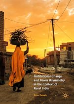 Télécharger le livre :  Institutional Change and Power Asymmetry in the Context of Rural India