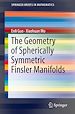Télécharger le livre :  The Geometry of Spherically Symmetric Finsler Manifolds