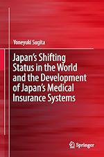 Télécharger le livre :  Japan's Shifting Status in the World and the Development of Japan's Medical Insurance Systems