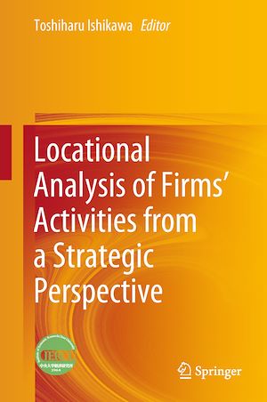 Téléchargez le livre :  Locational Analysis of Firms' Activities from a Strategic Perspective