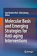 Télécharger le livre :  Molecular Basis and Emerging Strategies for Anti-aging Interventions