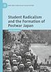 Télécharger le livre :  Student Radicalism and the Formation of Postwar Japan