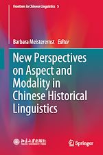 Télécharger le livre :  New Perspectives on Aspect and Modality in Chinese Historical Linguistics