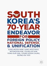 Télécharger le livre :  South Korea's 70-Year Endeavor for Foreign Policy, National Defense, and Unification