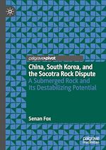 Télécharger le livre :  China, South Korea, and the Socotra Rock Dispute