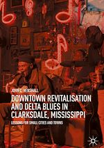 Télécharger le livre :  Downtown Revitalisation and Delta Blues in Clarksdale, Mississippi