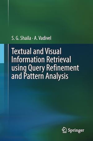 Téléchargez le livre :  Textual and Visual Information Retrieval using Query Refinement and Pattern Analysis