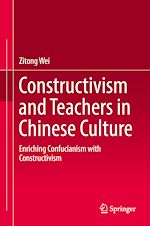 Télécharger le livre :  Constructivism and Teachers in Chinese Culture