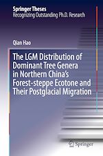 Télécharger le livre :  The LGM Distribution of Dominant Tree Genera in Northern China's Forest-steppe Ecotone and Their Postglacial Migration
