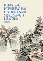 Download this eBook Elderly Care, Intergenerational Relationships and Social Change in Rural China
