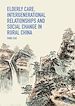Télécharger le livre :  Elderly Care, Intergenerational Relationships and Social Change in Rural China