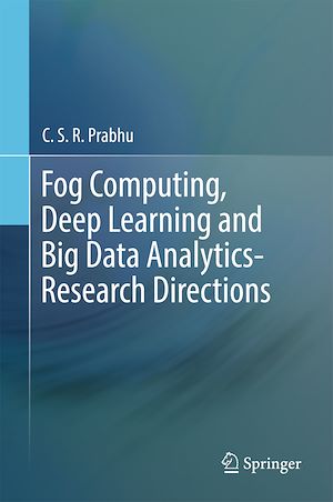 Téléchargez le livre :  Fog Computing, Deep Learning and Big Data Analytics-Research Directions