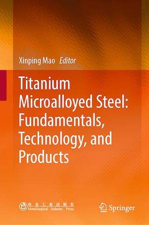 Téléchargez le livre :  Titanium Microalloyed Steel: Fundamentals, Technology, and Products