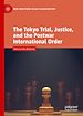 Télécharger le livre :  The Tokyo Trial, Justice, and the Postwar International Order