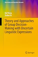 Télécharger le livre :  Theory and Approaches of Group Decision Making with Uncertain Linguistic Expressions