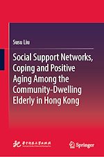 Télécharger le livre :  Social Support Networks, Coping and Positive Aging Among the Community-Dwelling Elderly in Hong Kong