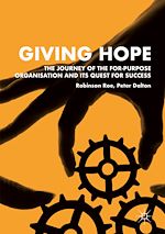 Télécharger le livre :  Giving Hope: The Journey of the For-Purpose Organisation and Its Quest for Success