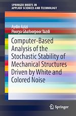 Télécharger le livre :  Computer-Based Analysis of the Stochastic Stability of Mechanical Structures Driven by White and Colored Noise