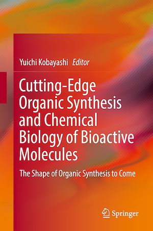 Téléchargez le livre :  Cutting-Edge Organic Synthesis and Chemical Biology of Bioactive Molecules