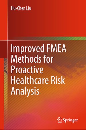 Téléchargez le livre :  Improved FMEA Methods for Proactive Healthcare Risk Analysis