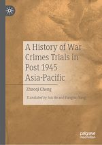 Download this eBook A History of War Crimes Trials in Post 1945 Asia-Pacific