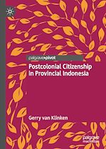 Télécharger le livre :  Postcolonial Citizenship in Provincial Indonesia