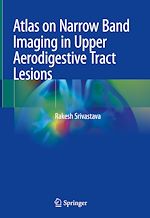 Télécharger le livre :  Atlas on Narrow Band Imaging in Upper Aerodigestive Tract Lesions