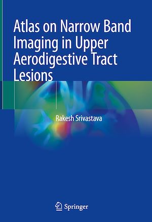 Téléchargez le livre :  Atlas on Narrow Band Imaging in Upper Aerodigestive Tract Lesions