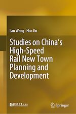 Télécharger le livre :  Studies on China's High-Speed Rail New Town Planning and Development