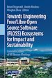 Télécharger le livre :  Towards Engineering Free/Libre Open Source Software (FLOSS) Ecosystems for Impact and Sustainability