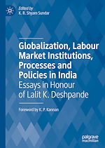 Télécharger le livre :  Globalization, Labour Market Institutions, Processes and Policies in India
