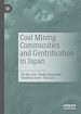 Télécharger le livre :  Coal Mining Communities and Gentrification in Japan