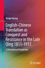 Télécharger le livre :  English-Chinese Translation as Conquest and Resistance in the Late Qing 1811-1911