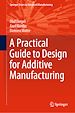 Télécharger le livre :  A Practical Guide to Design for Additive Manufacturing