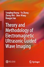 Télécharger le livre :  Theory and Methodology of Electromagnetic Ultrasonic Guided Wave Imaging