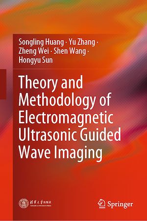 Téléchargez le livre :  Theory and Methodology of Electromagnetic Ultrasonic Guided Wave Imaging