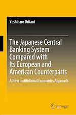Télécharger le livre :  The Japanese Central Banking System Compared with Its European and American Counterparts