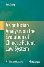 Télécharger le livre :  A Confucian Analysis on the Evolution of Chinese Patent Law System