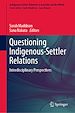 Télécharger le livre :  Questioning Indigenous-Settler Relations