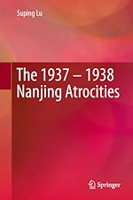 Télécharger le livre :  The 1937 – 1938 Nanjing Atrocities