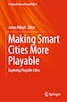 Télécharger le livre :  Making Smart Cities More Playable