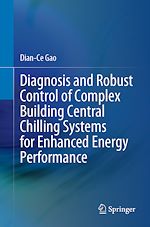 Télécharger le livre :  Diagnosis and Robust Control of Complex Building Central Chilling Systems for Enhanced Energy Performance
