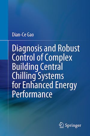 Téléchargez le livre :  Diagnosis and Robust Control of Complex Building Central Chilling Systems for Enhanced Energy Performance