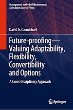 Télécharger le livre :  Future-proofing—Valuing Adaptability, Flexibility, Convertibility and Options