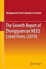 Télécharger le livre :  The Growth Report of Zhongguancun NEEQ Listed Firms (2019)
