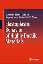 Télécharger le livre :  Elastoplastic Behavior of Highly Ductile Materials