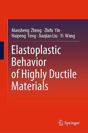 Téléchargez le livre :  Elastoplastic Behavior of Highly Ductile Materials