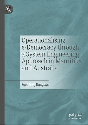 Téléchargez le livre :  Operationalising e-Democracy through a System Engineering Approach in Mauritius and Australia
